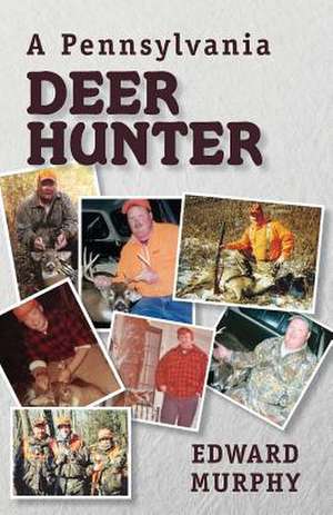 A Pennsylvania Deer Hunter de Edward Murphy