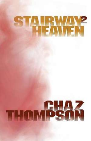 Stairway2 Heaven de Chaz Thompson