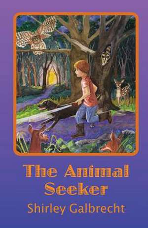 The Animal Seeker de Shirley Galbrecht