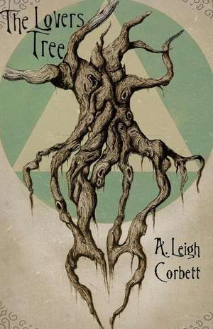 The Lovers Tree: (No Fairy Dust or Moonbeams Required) de A. Leigh Corbett