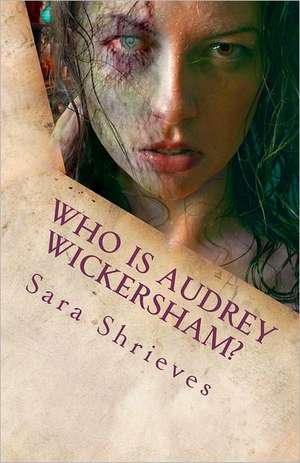 Who Is Audrey Wickersham?: Dead Men's Gold de Sara Shrieves