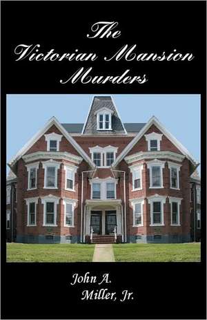 The Victorian Mansion Murders: The Columns of Mountain Wonders de John a. Miller Jr