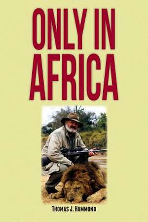 Only in Africa de Thomas J. Hammond