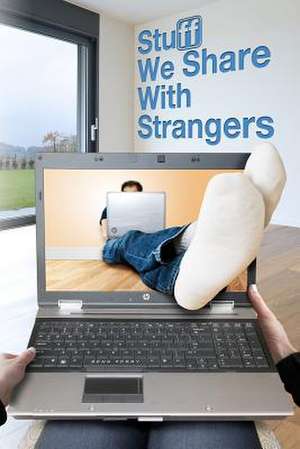 Stuff We Share with Strangers de Benn Perry