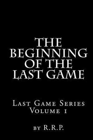 The Beginning of the Last Game de R. R. P