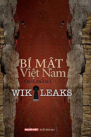 Bi Mat Viet Nam Qua Ho So Wikileaks Tap 1 de Nguoi Viet Daily News