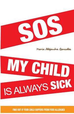 SOS My Child Is Always Sick de Maria Alejandra Gonzalez