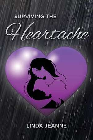 Surviving the Heartache de Linda Jeanne