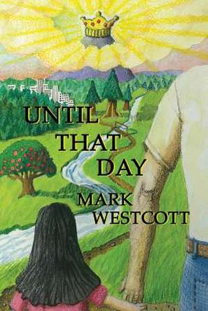 Until That Day de Mark a. Westcott