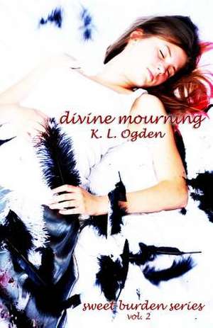 Divine Mourning de K. L. Ogden