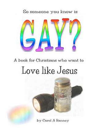 Gay? Love Like Jesus de Carol A. Ranney