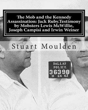 The Mob and the Kennedy Assassination de Stuart Moulden