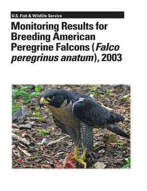 Monitoring Results for Breeding American Peregrine Falcons (Falco Peregrinus Anatum), 2003 de Michael Green