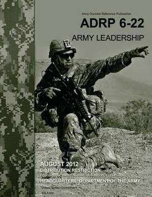 Army Doctrine Reference Publication Adrp 6-22 (FM 6-22) Army Leadership August 2012 de United States Government Us Army