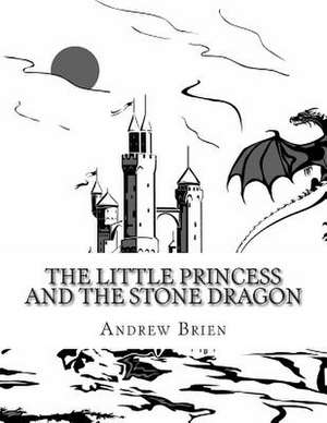 The Little Princess and the Stone Dragon de MR Andrew Brien