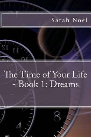 The Time of Your Life - Book 1 de Sarah Noel