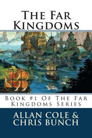 The Far Kingdoms: Book #1 of the Far Kingdoms Series de Allan Cole