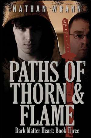 Paths of Thorn and Flame: Book 3 de Nathan Wrann