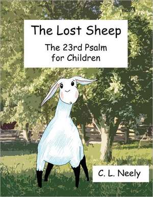 The Lost Sheep: From the Creation to the Fall of Jerusalem de C. L. Neely