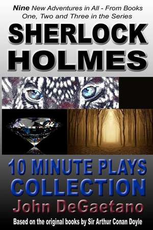 Sherlock Holmes 10 Minute Plays Collection de John DeGaetano