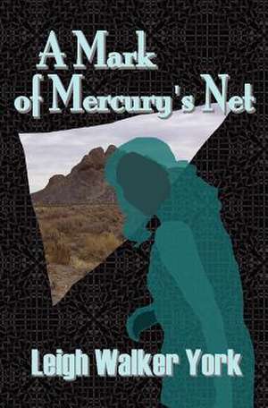 A Mark of Mercury's Net de Leigh Walker York