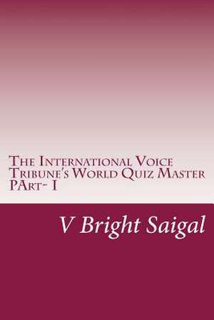 The International Voice Tribune's World Quiz Master de V. Bright Saigal