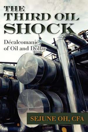 The Third Oil Shock de Sejune Oh