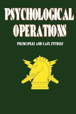 Psychological Operations - Principles and Case Studies de Col Frank L. Goldstein