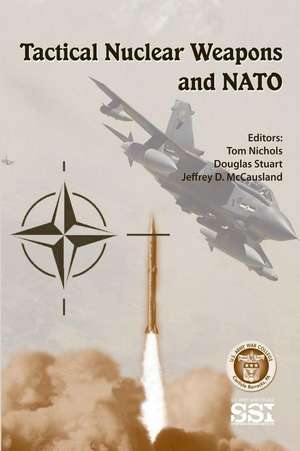 Tactical Nuclear Weapons and NATO de Tom Nichols