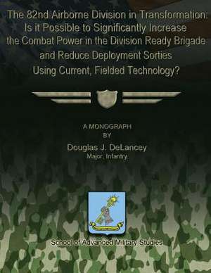 The 82nd Airborne Division in Transformation de Maj Douglas J. Delancey