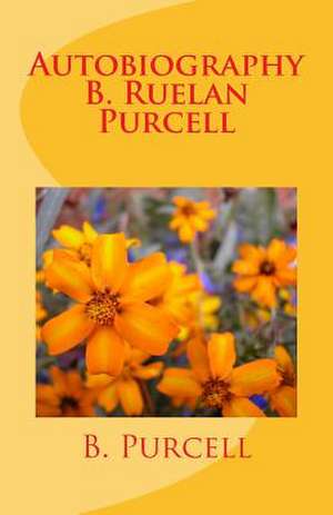 Autobiography B. Ruelan Purcell de B. Purcell