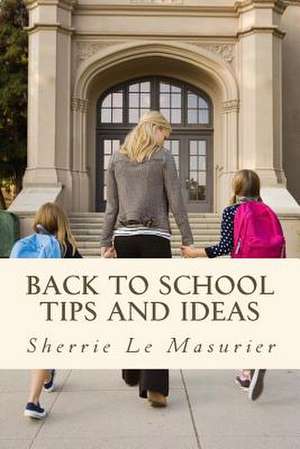 Back to School Tips and Ideas de Sherrie Le Masurier