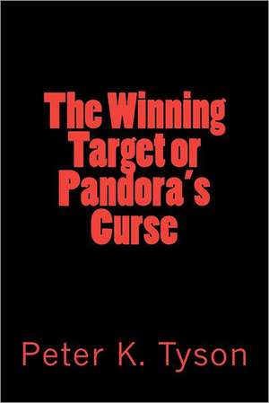 The Winning Target or Pandora's Curse: A Guide for the Hungry Visitor Craving an Authentic Experience de Peter K. Tyson