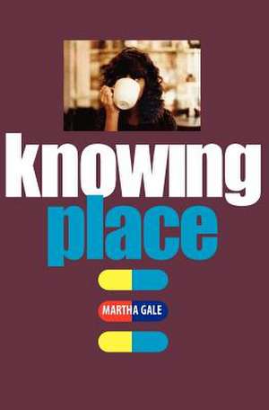 Knowing Place: Flower Hills de Martha Gale