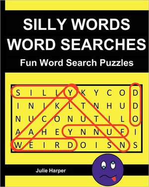 Silly Words Word Searches: Fun Word Search Puzzles de Julie Harper