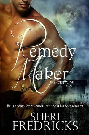 Remedy Maker de Sheri Fredricks