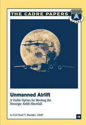 Unmanned Airlift de Lieutenant Colonel Usaf Chad T. Manske