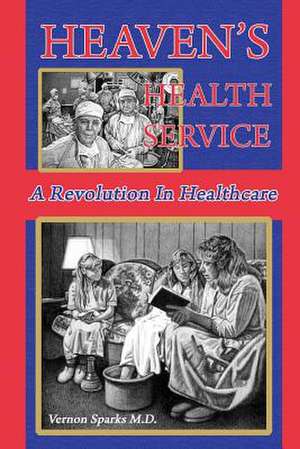 Heaven's Health Service de Vernon Sparks MD