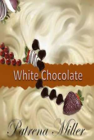 White Chocolate de Mrs Patrena Miller