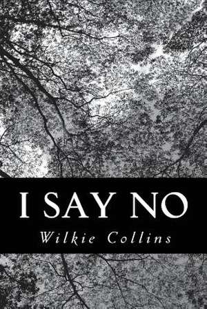 I Say No de Wilkie Collins