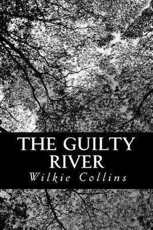 The Guilty River de Wilkie Collins