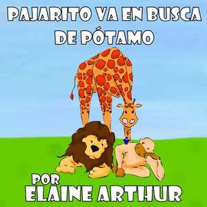 Pajarito Va En Busca de Potamo de Elaine Arthur