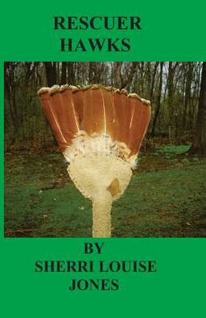 Rescuer Hawks de Sherri Louise Jones