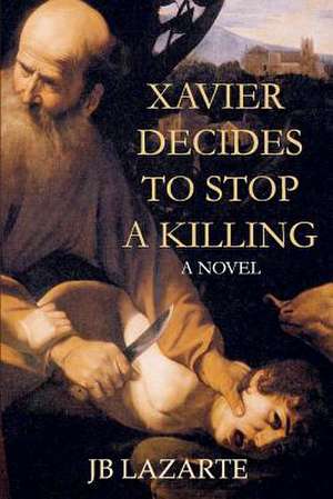 Xavier Decides to Stop a Killing: USAF Historical Studies No. 189 de Jb Lazarte