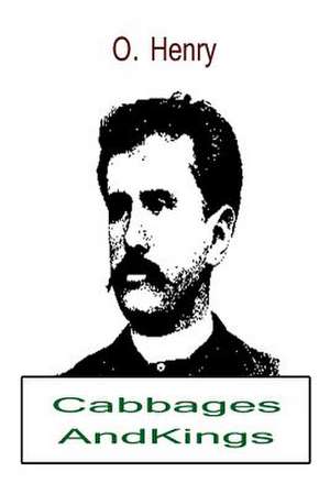 Cabbages and Kings de O. Henry