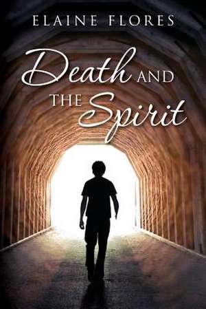 Death and the Spirit de Elaine Flores