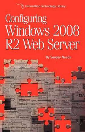 Configuring Windows 2008 R2 Web Server de Sergey Nosov