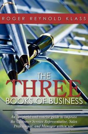 The Three Books of Business de Roger Reynold Klass