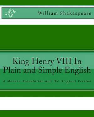 King Henry VIII in Plain and Simple English de William Shakespeare