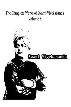 The Complete Works of Swami Vivekananda Volume 3 de Swami Vivekananda